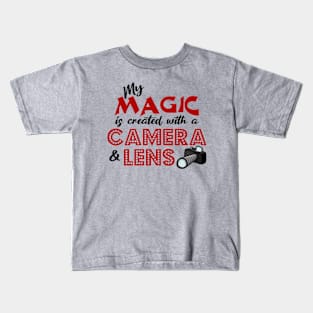 My Magic is created with a camera & Lens Kids T-Shirt